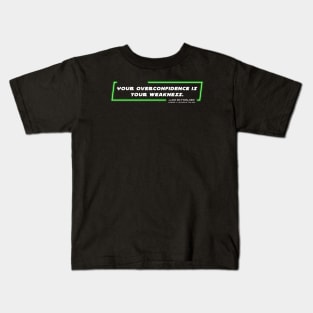 EP6 - LSW - Weakness - Quote Kids T-Shirt